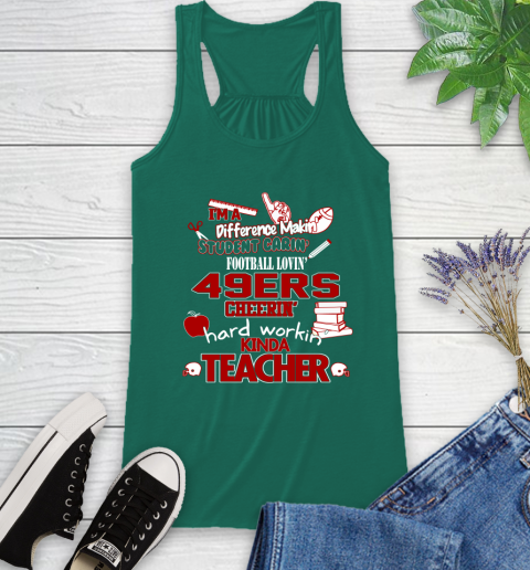 San Francisco 49ers NFL I'm A Difference Making Student Caring Football Loving Kinda Teacher Racerback Tank 6