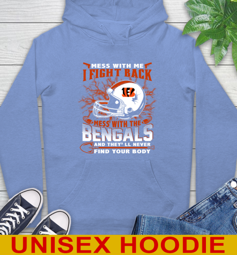 NFL Football Cincinnati Bengals Mess With Me I Fight Back Mess With My Team And They'll Never Find Your Body Shirt Hoodie 11