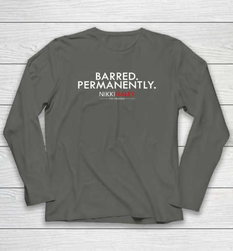 Nikki Haley Barred Permanently Long Sleeve T-Shirt - Image 5