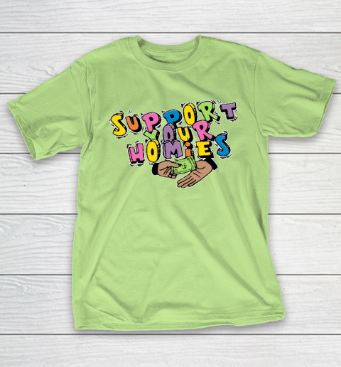 Support Your Homies T-Shirt 6