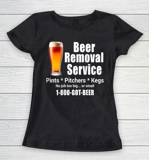 Beer Lover Funny Shirt Beer Removal Service No Job Is Too Big Or Small On Back Women's T-Shirt