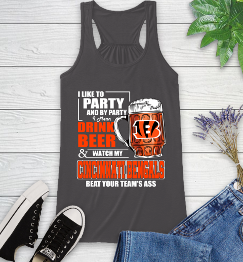 NFL I Like To Party And By Party I Mean Drink Beer and Watch My Cincinnati Bengals Beat Your Team's Ass Football Racerback Tank 11