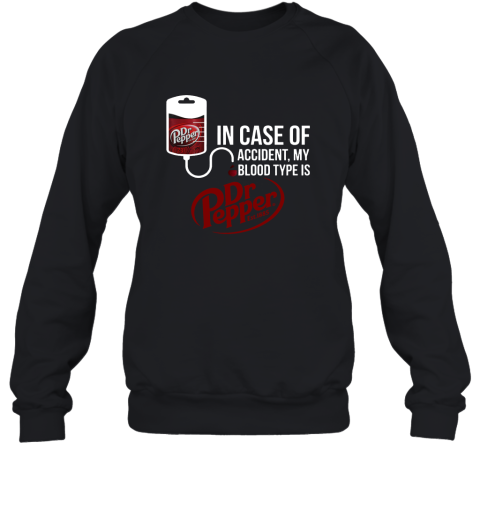 In case of accident my blood type is Dr Pepper shirt Women Sweatshirt