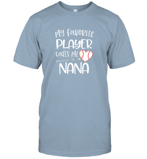 6xvc baseball nana gift my favorite player calls me nana quote jersey t shirt 60 front light blue