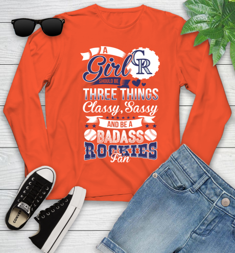 Colorado Rockies MLB Baseball A Girl Should Be Three Things Classy Sassy And A Be Badass Fan Youth Long Sleeve 3