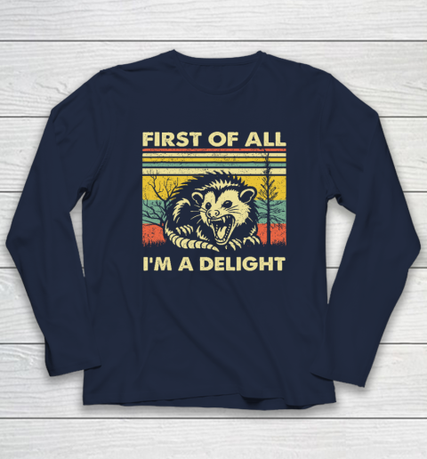 First Of All I'm A Delight Sarcastic Angry Opossum Possum Long Sleeve T-Shirt 2