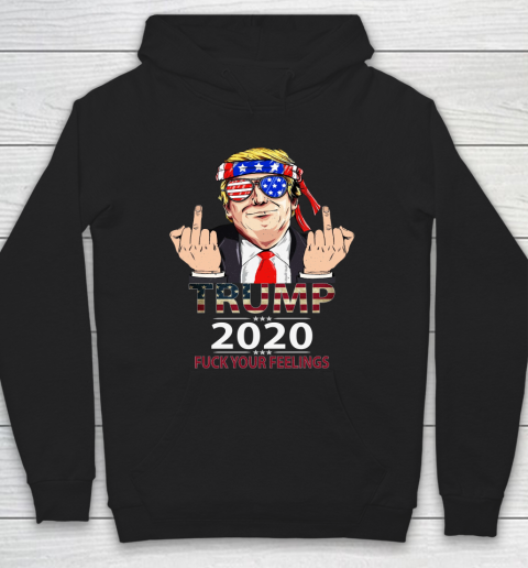 Trump 2020 Fuck Your Feelings Amercan Flag Glass Hoodie