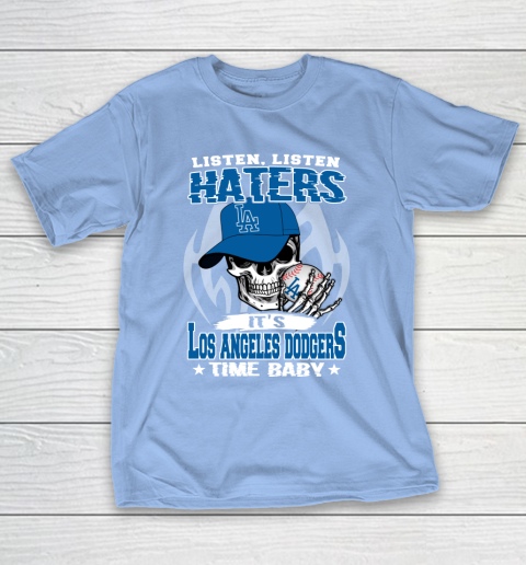 Listen Haters It is DODGERS Time Baby MLB T-Shirt 10