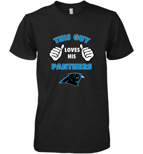 This Guy Loves His Carolina Panthers Premium Men's T-Shirt