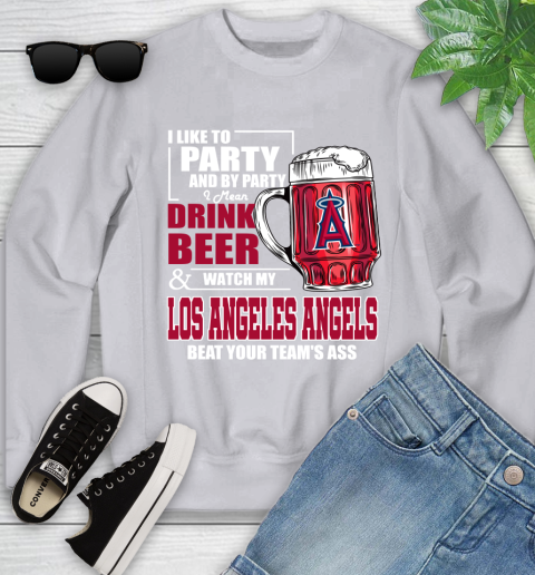 MLB I Like To Party And By Party I Mean Drink Beer And Watch My Los Angeles Angels Beat Your Team's Ass Baseball Youth Sweatshirt 3