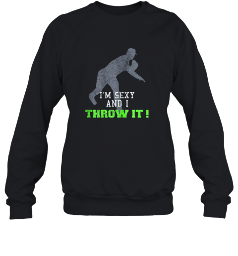 I'm Sexy And I Throw It Funny Baseball Shirt For Pitcher Sweatshirt