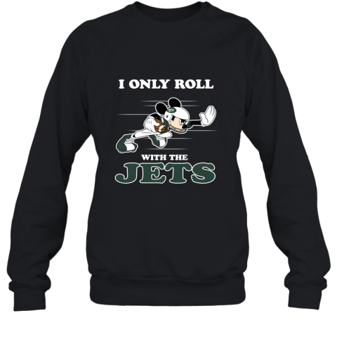 NFL Mickey Mouse I Only Roll With New York Jets hx0x nfl mickey mouse i only roll with new york jets sweatshirt 35 front black