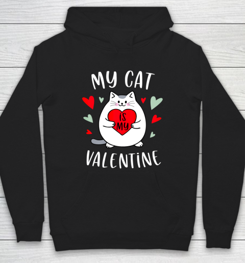My Cat Is My Valentine Kitten Lover Heart Valentines Day Hoodie