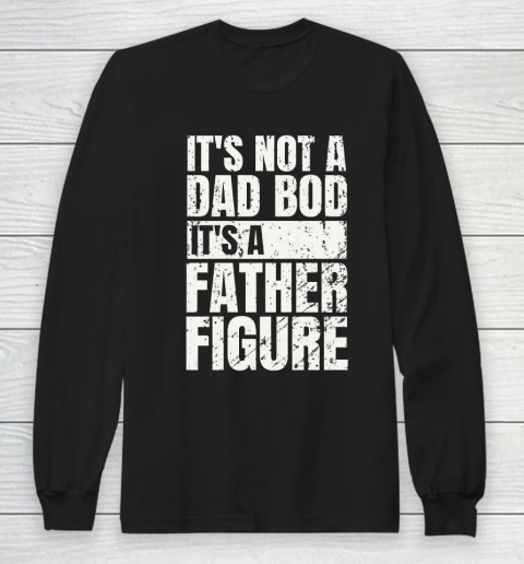 Beer Lover Funny Shirt It's Not A Dad Bod It's A Father Figure Long Sleeve T-Shirt