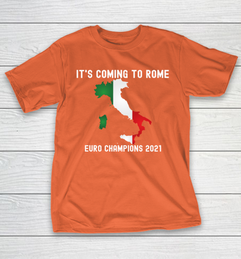Italy, Euro champions, Italia soccer team, it's coming to Rome T-Shirt 4