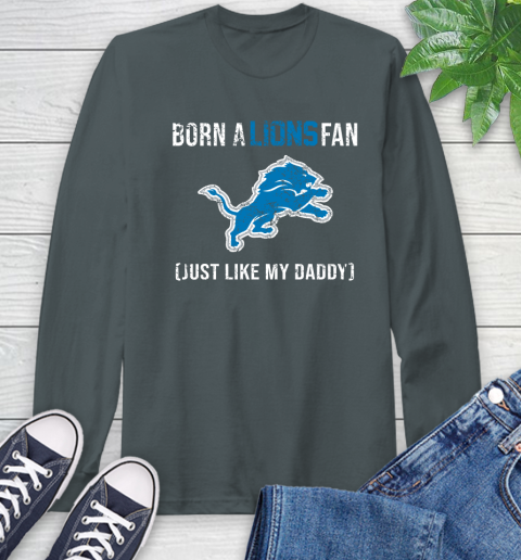 NFL Detroit Lions Football Loyal Fan Just Like My Daddy Shirt Long Sleeve T-Shirt 7