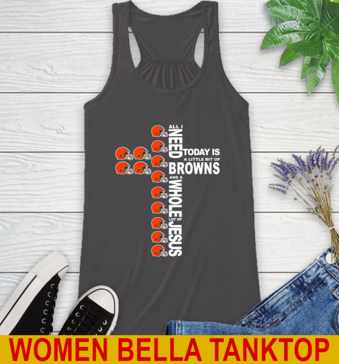 NFL All I Need Today Is A Little Bit Of Cleveland Browns Cross Shirt Racerback Tank 10