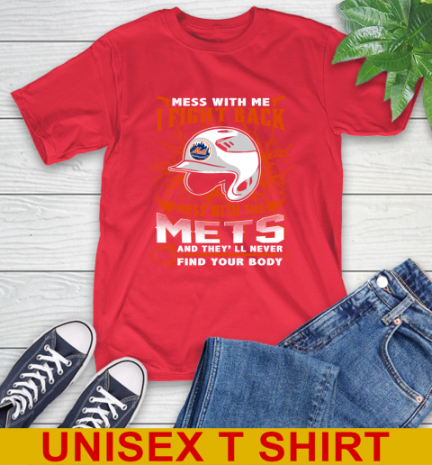 MLB Baseball New York Mets Mess With Me I Fight Back Mess With My Team And They'll Never Find Your Body Shirt T-Shirt 12