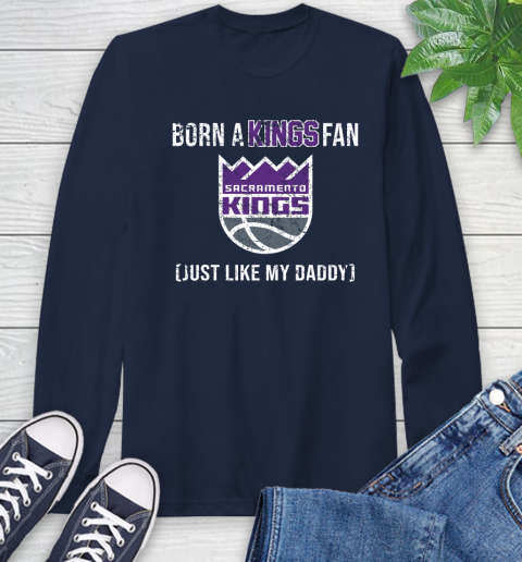 NBA Sacramento Kings Loyal Fan Just Like My Daddy Basketball Shirt Long Sleeve T-Shirt 3