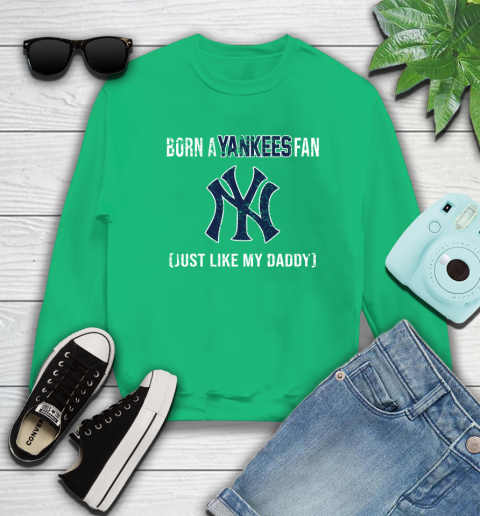MLB Baseball New York Yankees Loyal Fan Just Like My Daddy Shirt Sweatshirt 7