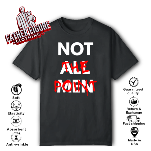 Not All Men Not The Point T-Shirt