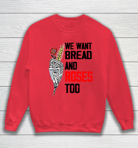 We Want Bread And Roses Too Shirts Sweatshirt 6
