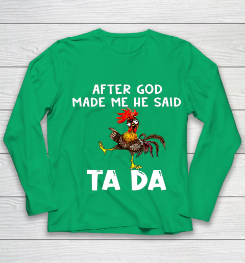 Funny Cute Chicken After God Made Me He Said Tada Youth Long Sleeve 4
