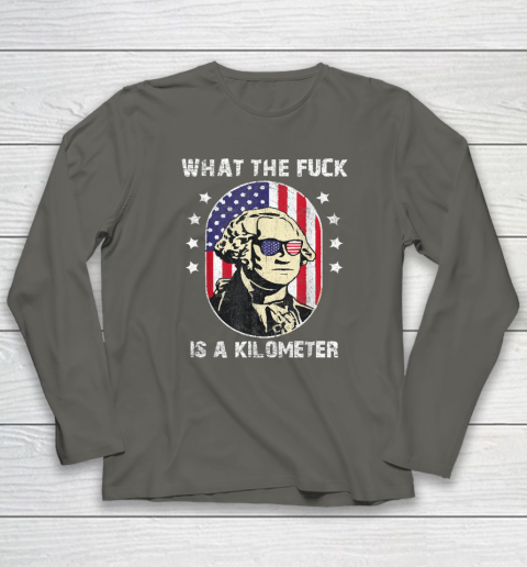 WTF What The Fuck Is A Kilometer George Washington Long Sleeve T-Shirt 4