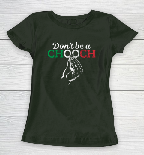 Chooch Shirt  Don t Be A Chooch Funny Italian Flag Women's T-Shirt 4