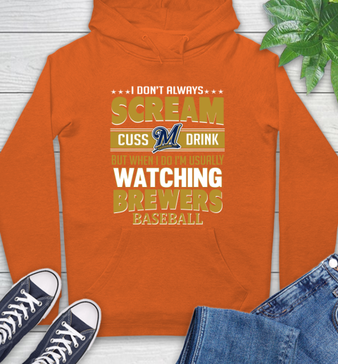 Milwaukee Brewers MLB I Scream Cuss Drink When I'm Watching My Team Hoodie 4