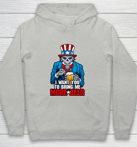 Beer Lover Funny Shirt I Want You To Bring Me More Beer 4th Of July Uncle Sam Skull Youth Hoodie