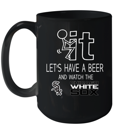 Chicago White Sox Baseball MLB Let's Have A Beer And Watch Your Team Sports Ceramic Mug 15oz