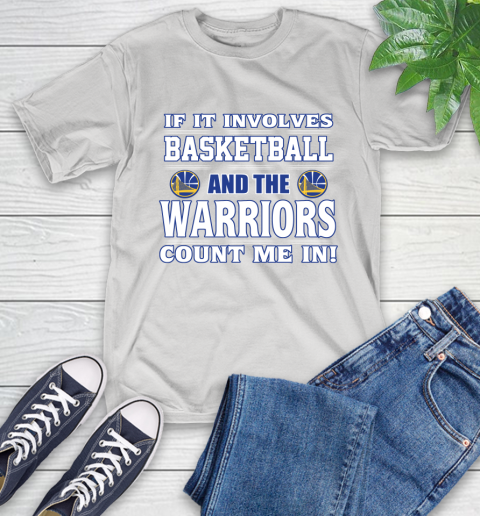 NBA If It Involves Basketball And Golden State Warriors Count Me In Sports T-Shirt