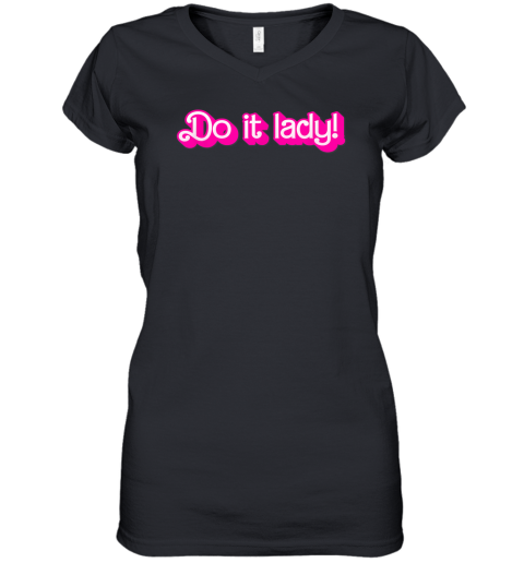 Do It Lady Chit Humor Women's V-Neck T-Shirt