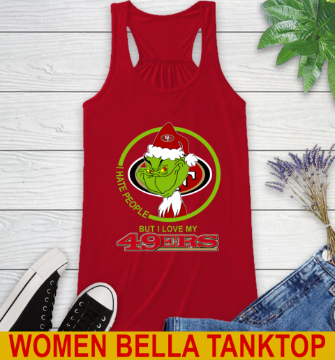 San Francisco 49ers NFL Christmas Grinch I Hate People But I Love My Favorite Football Team Racerback Tank 6
