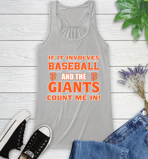 MLB If It Involves Baseball And The San Francisco Giants Count Me In Sports Racerback Tank