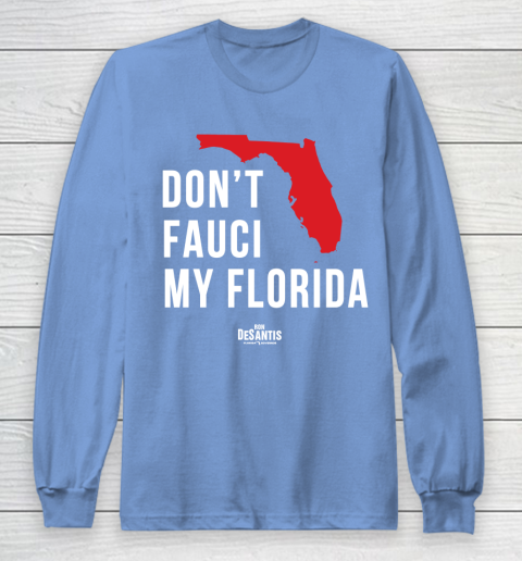 Don't Fauci My Florida  Fauci tshirt Long Sleeve T-Shirt 8