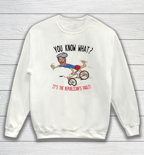 Running The Country Is Like Riding A Bike  It's The Republican's Fault Sweatshirt