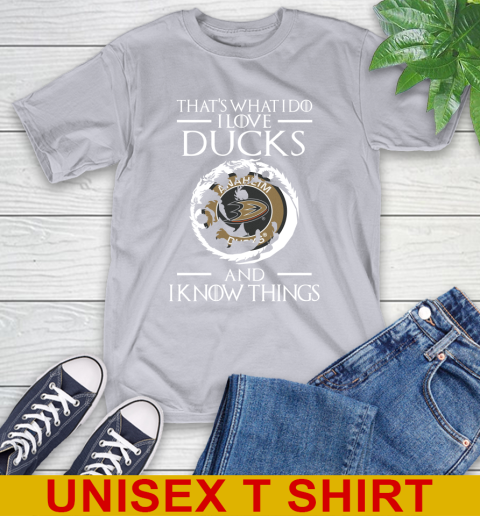 Anaheim Ducks NHL Hockey That's What I Do I Love My Team And I Know Things Game Of Thrones 5