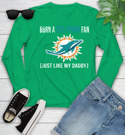 NFL Miami Dolphins Football Loyal Fan Just Like My Daddy Shirt Youth Long Sleeve 6