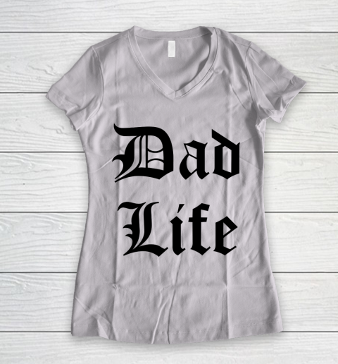 Father's Day Funny Gift Ideas Apparel  Dad Life Women's V-Neck T-Shirt
