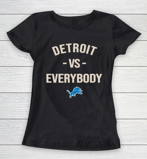 Detroit Lions Vs Everybody Women's T-Shirt