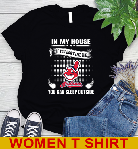 Cleveland Indians MLB Baseball In My House If You Don't Like The  Indians You Can Sleep Outside Shirt Women's T-Shirt
