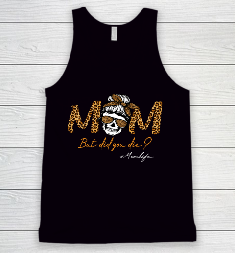 Mother's Day Gift But Did You Die Mom life Sugar Skull with Bandana Leopard Tank Top