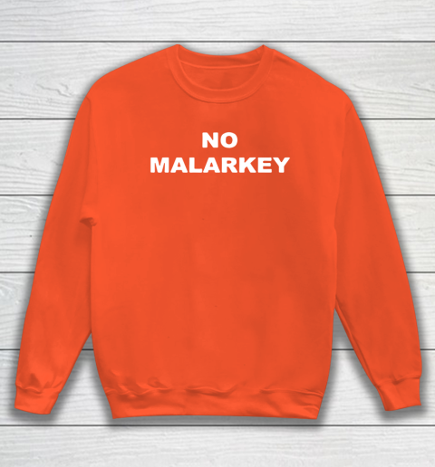 No Malarkey shirt Sweatshirt 3