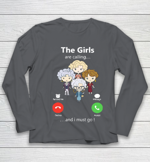 Golden Girls Tshirt The Girls Are Calling And I Must Go The Golden Girls Youth Long Sleeve 6