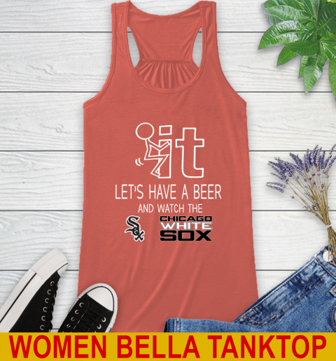 Chicago White Sox Baseball MLB Let's Have A Beer And Watch Your Team Sports Racerback Tank 3