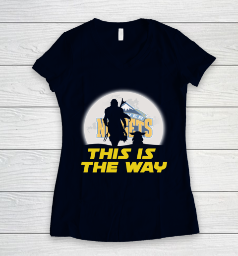 Denver Nuggets NBA Basketball Star Wars Yoda And Mandalorian This Is The Way Women's V-Neck T-Shirt 2