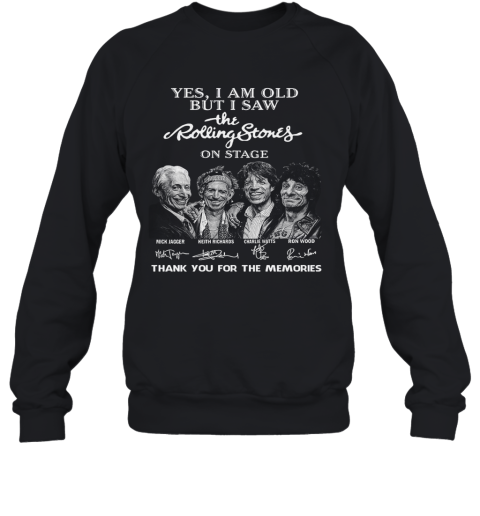 Yes I Am Old But I Saw The Rolling Stones On Stage Thank You For The Memories Signatures Sweatshirt