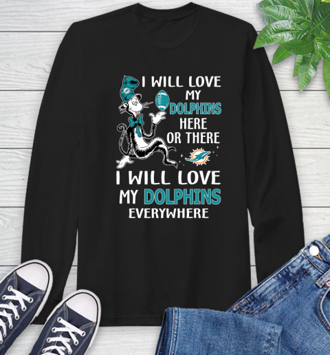 NFL Football Miami Dolphins I Will Love My Dolphins Everywhere Dr Seuss Shirt Long Sleeve T-Shirt